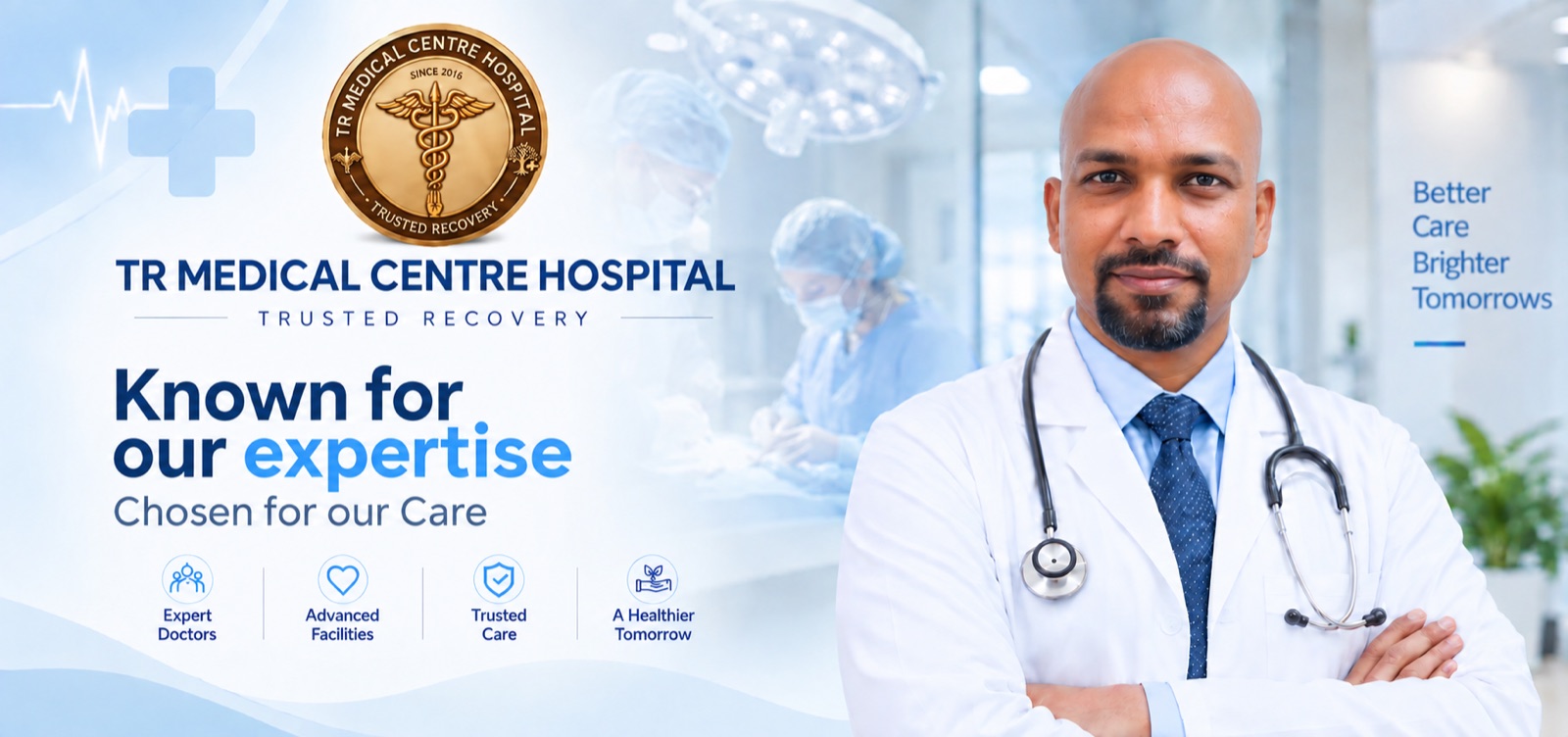 TR Medical Centre & Hospital - Known for our expertise, chosen for our care